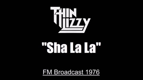 Thin Lizzy - Sha La La (Live in Detroit, Michigan 1976) FM Broadcast