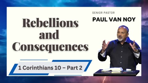 Rebellions and Consequences | Pastor Paul Van Noy | 02/26/23 LIVE