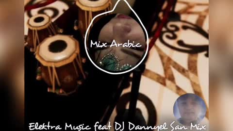Mix Arabic Elektra Music feat DJ Dannyel San Mix
