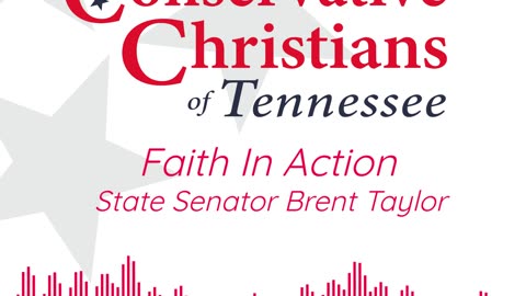Faith In Action - Tennessee Senator Brent Taylor