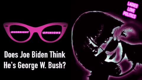 Overnight Options: Does Joe Biden Think He's George W. Bush?