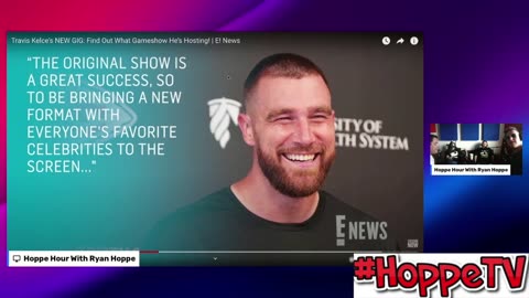 HoppeTV: Ryan Hoppe Discusses Travis Kelce Hosting A Game Show