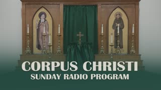 Quinquagesima Sunday - Corpus Christi Sunday Radio Program - 02.19.23
