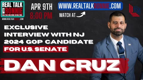 Real Talk With Ronnie - Exclusive interview with NJ 2024 GOP Candidate for U.S. Senate Dan Cruz