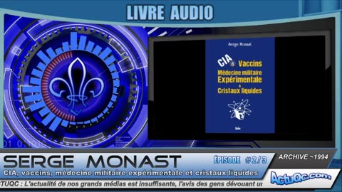 SERGE MONAST -2- CIA, vaccins, médecine militaire expérimentale & cristaux liquides