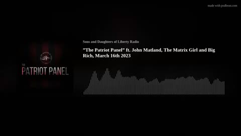 ”The Patriot Panel” ft. John Matland, The Matrix Girl and Big Rich, March 16th 2023