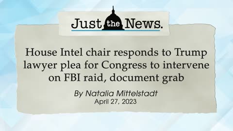 House Intel chair answers Trump lawyer plea for Congress to step in on docs case - Just the News Now