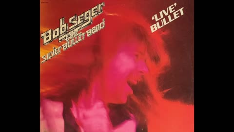 Bob Seger - Live Bullet