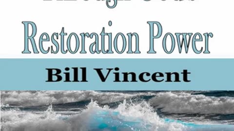Through God's Restoration Power-Nothing is Wasted by Bill Vincent
