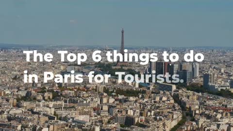The Top 6 things to do in Paris for tourists!