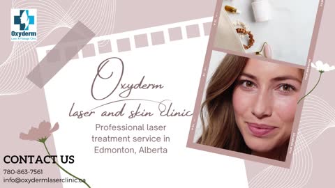 Best facial clinic in Edmonton, Skin Clinic Alberta - Oxyderm Laser clinic