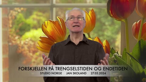 Jan Skoland: Forskjellen på trengselstiden og endetiden i Matt. 24