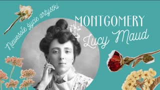 Lucy Maud Montgomery- niewesołe życie optymistki - biografia.