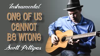 06. One Of Us Cannot Be Wrong - Scott Pettipas