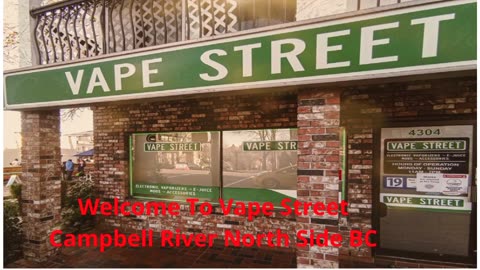 Vape Street : #1 Vape in Campbell River North Side, BC