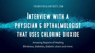 Interview w/Physicians That Use Chlorine Dioxide; Saving Lives