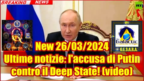New 26/03/2024 Ultime notizie: l'accusa di Putin contro il Deep State!.