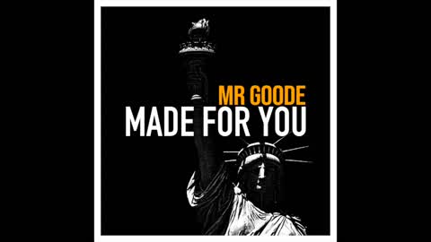 'Made For You' by Mr Goode (single version)