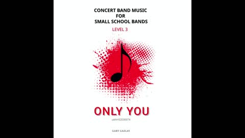 ONLY YOU – (Concert Band Program Music) – Gary Gazlay