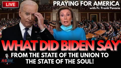 WHAT DID BIDEN SAY?!? From the State of the Union to the State of the Soul!