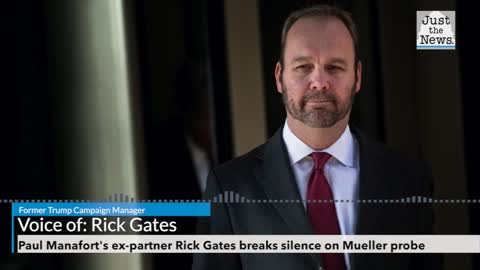 Paul Manafort's ex-partner Rick Gates breaks silence on Mueller probe