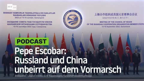 Pepe Escobar: Russland und China unbeirrt auf dem Vormarsch