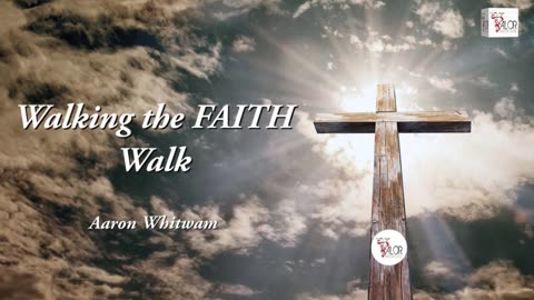 Walking the FAITH Walk | Aaron Whitwam | ValorCC
