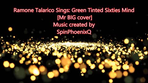 Ramone Talarico sings: green Tinted Sixties mind (Mr Big cover)