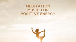 10 Min. Meditation Music For Positive Energy