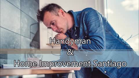 Handyman & Home Improvement Santiago - (626) 631-5259