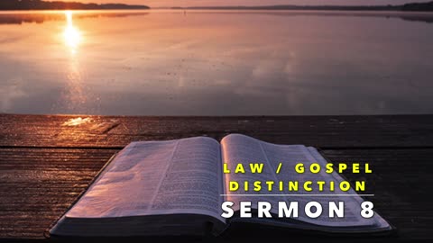 Law / Gospel Distinction: Sermon 8 (3rd Use of the Law)