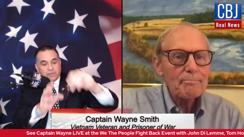 CBJ Real News Show (Part 147): Special Guest Vietnam Vet & POW Captain Wayne Smith