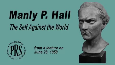 Manly P. Hall: The Self Against the World: *Unreleased Lecture*