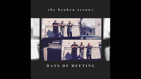 Days Of Meeting - The Broken Arrows