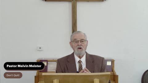Pastor Melvin Meister- Don't Quit!