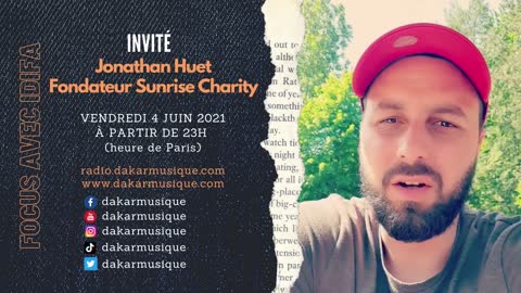 Votre Emission Focus reçoit ce vendredi 4 juin Jonathan Huet, fondateur Sunrise Charity.