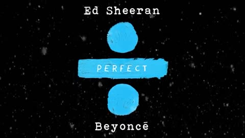 Ed Sheeran ft Andrea Bocelli and Beyonce - Perfect