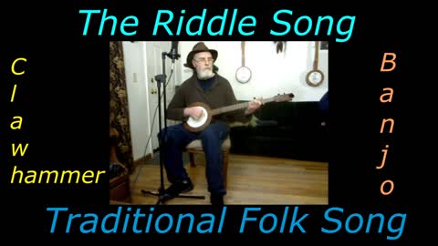 The Riddle Song (I Gave My Love A Cherry) Banjo version