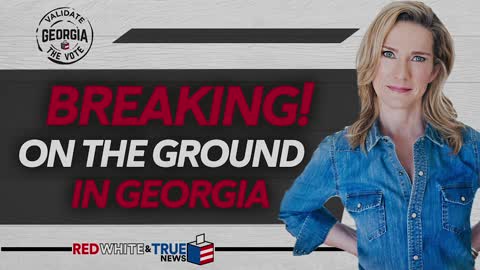 On the Ground in Georgia | Red White & True News | Validate the Vote Georgia Ep. 25-(1080p)