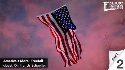 America's Moral Freefall - Part 2 with Guest Dr. Francis Schaeffer