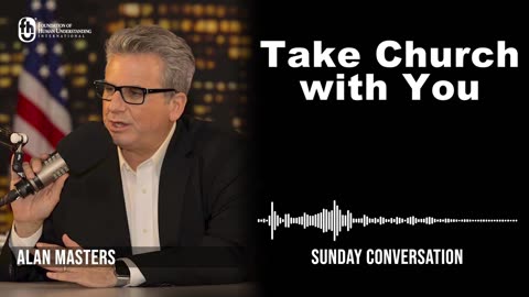 “Take Church With You” | Sunday Conversation 5/21/2023