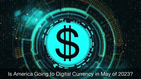 ANOTHER SIGN OF THE NEARING TRIBULATION:Digital Currency by May of 2023