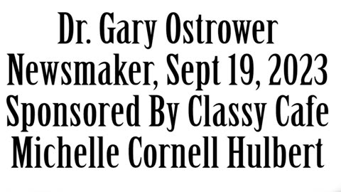 Newsmaker, September 19, 2023, Dr Gary Ostrower