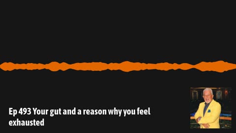 Ep 493 Your gut and a reason why you feel exhausted
