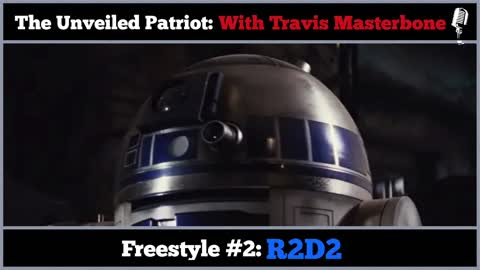 The Unveiled Patriot - Freestyle #2: R2D2