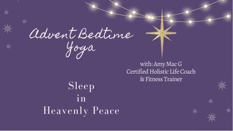 Bedtime Advent Yoga, Stretch and Meditation! PEACE WEEK!
