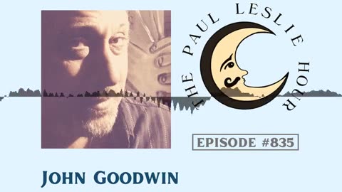 John Goodwin Third Interview on The Paul Leslie Hour