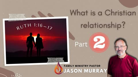 What is a Christian Relationship? #2 | Pastor Jason Murray | 1/18/23 LIVE