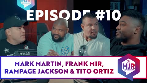 Episode #10 with Mark Martin, Frank Mir, Tito Ortiz and "Rampage" Jackson | HJR Experiment