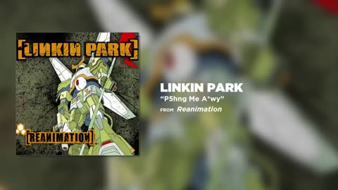 P5hng Me A_wy - Linkin Park (Reanimation)